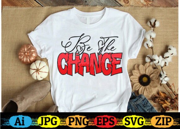 Be the Change Motivational Quotes T-Shirt Designs and Graphics Review