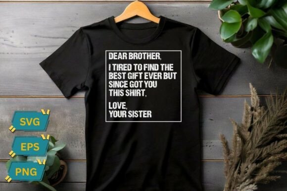 Dear Brother Quote Funny Sibling Humor Graphics and T-Shirt Designs Review