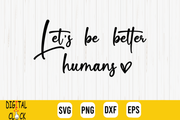 Let's Be Better Humans Positive Quote Review
