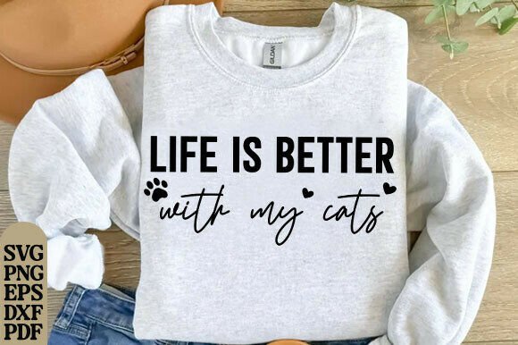 Life is Better with My Cats Svg, Cat Mom