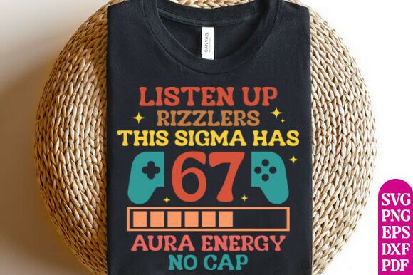 Listen Up Rizzlers This Sigma Has 67 SVG for T-Shirt Designs