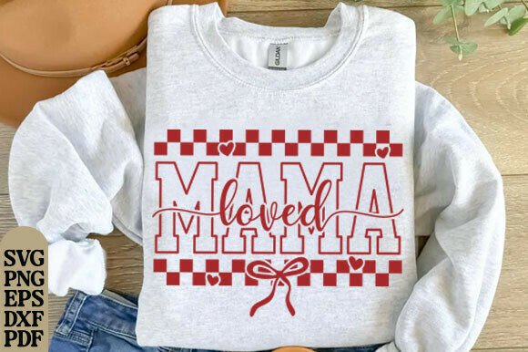 Loved Mama SVG PNG Mom Valentine Svg Graphics T-Shirt Designs