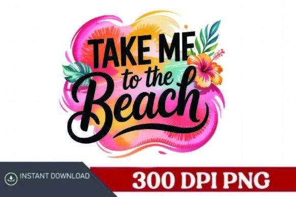 Take Me to the Beach Png,DESIGN: A Summer Graphic for Digital Sellers