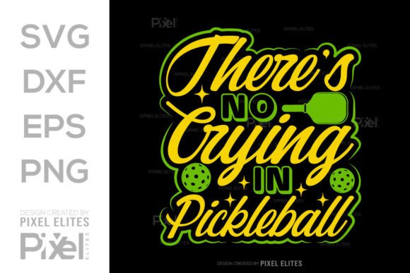 There's No Crying in Pickleball SVG File: Graphics & T-Shirt Designs