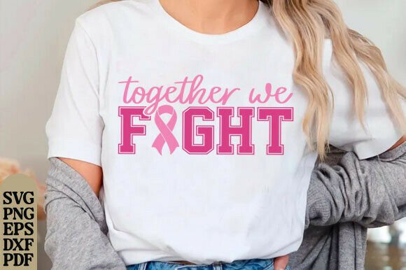 Together We Fight Svg, Cancer Awareness Graphics for T-Shirt Designs