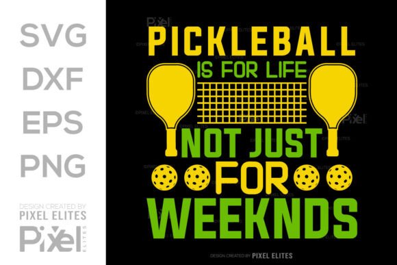 Weekend Pickleball is for Life SVG Graphics